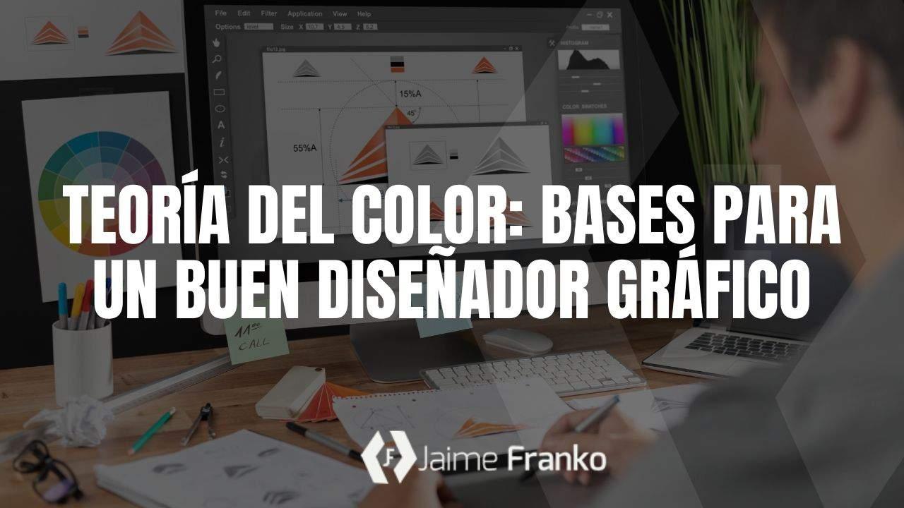 Teoría del Color: bases para un buen Diseñador Gráfico