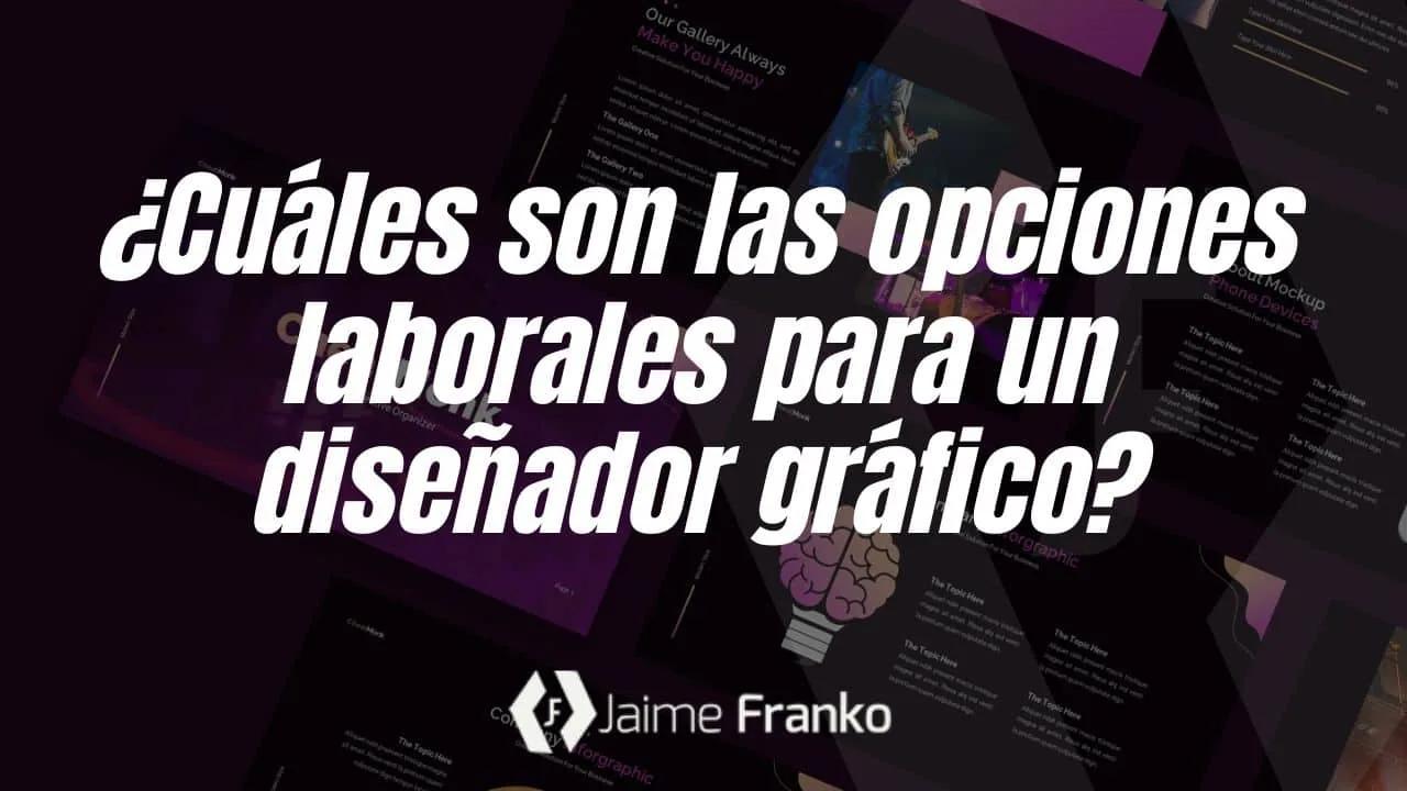 ¿Cuáles son las opciones laborales para un diseñador gráfico?
