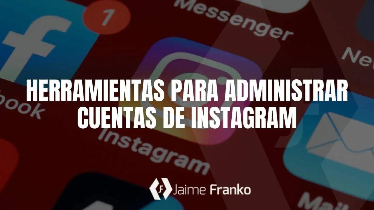 Herramientas para administrar cuentas de Instagram