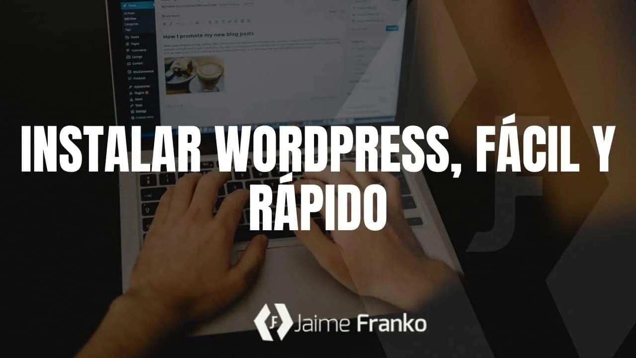 Instalar Wordpress, Fácil y Rápido