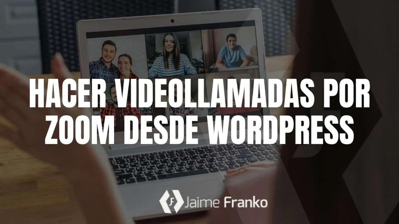 Hacer videollamadas por Zoom desde WordPress