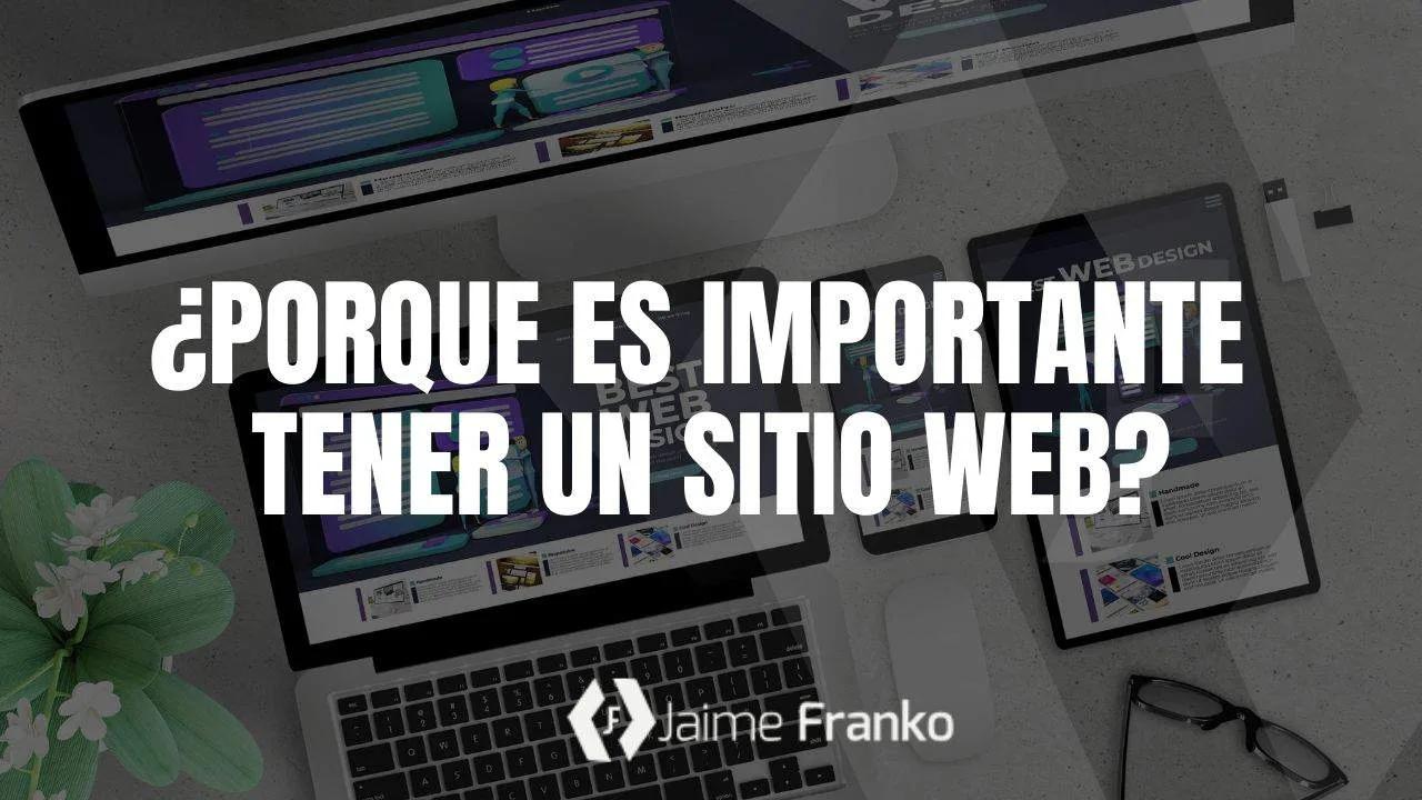 ¿Porque es importante tener un sitio web?