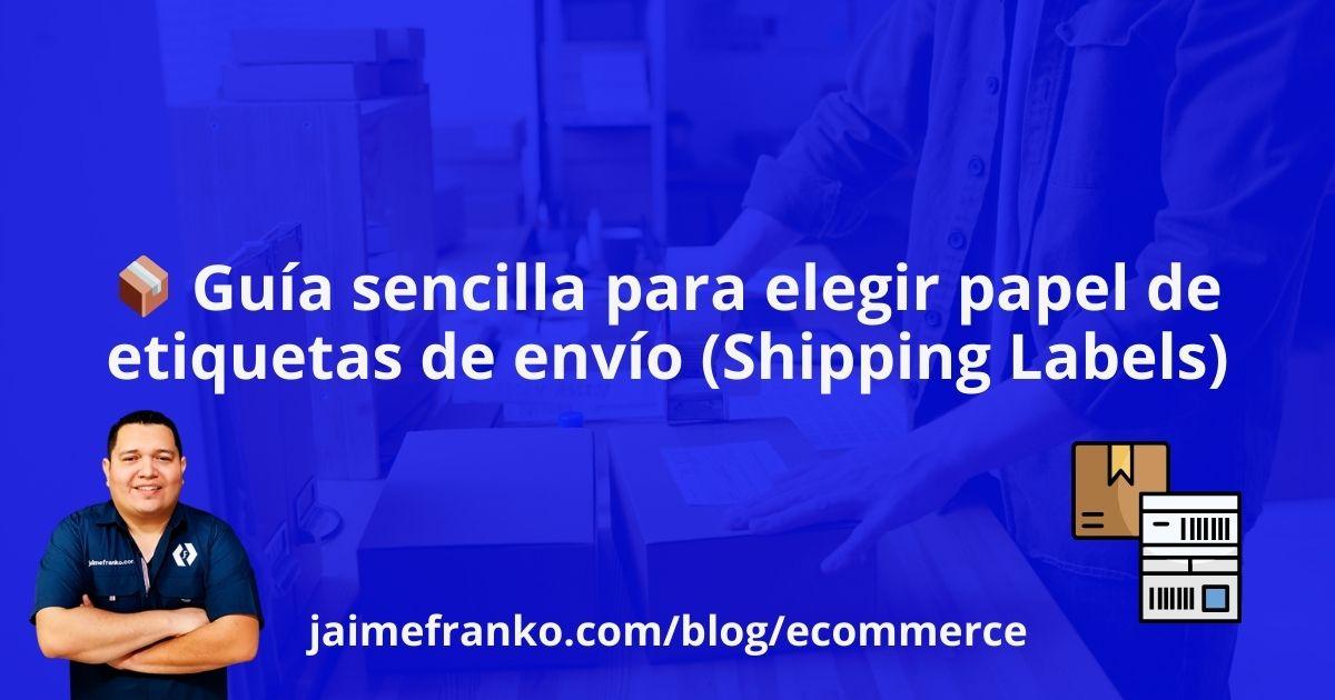 📦 Guía sencilla para elegir papel de etiquetas de envío (Shipping Labels)